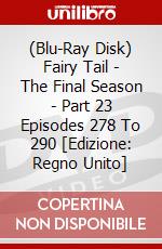 (Blu-Ray Disk) Fairy Tail - The Final Season - Part 23 Episodes 278 To 290 [Edizione: Regno Unito] brd