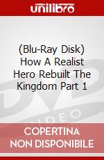 (Blu-Ray Disk) How A Realist Hero Rebuilt The Kingdom Part 1 brd