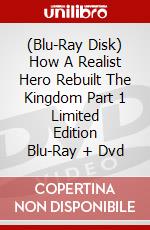 (Blu-Ray Disk) How A Realist Hero Rebuilt The Kingdom Part 1 Limited Edition Blu-Ray + Dvd brd