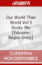 Our World Their World Vol 5 Rocky Mo [Edizione: Regno Unito] dvd