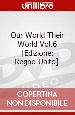 Our World Their World Vol.6 [Edizione: Regno Unito] dvd
