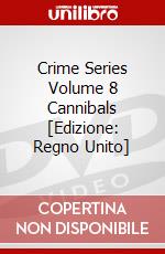 Crime Series Volume 8 Cannibals [Edizione: Regno Unito] dvd