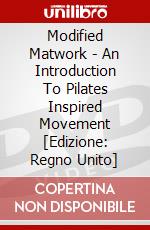 Modified Matwork - An Introduction To Pilates Inspired Movement [Edizione: Regno Unito] dvd