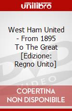 West Ham United - From 1895 To The Great [Edizione: Regno Unito] dvd