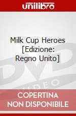 Milk Cup Heroes [Edizione: Regno Unito] dvd
