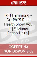 Phil Hammond - Dr. Phil'S Rude Health Show Vol. 1 [Edizione: Regno Unito] dvd