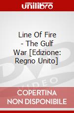 Line Of Fire - The Gulf War [Edizione: Regno Unito] dvd