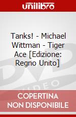 Tanks! - Michael Wittman - Tiger Ace [Edizione: Regno Unito] dvd