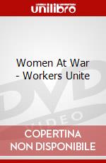 Women At War - Workers Unite dvd
