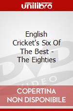 English Cricket's Six Of The Best - The Eighties dvd