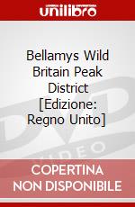 Bellamys Wild Britain  Peak District [Edizione: Regno Unito] dvd