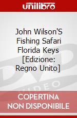 John Wilson'S Fishing Safari Florida Keys [Edizione: Regno Unito] dvd