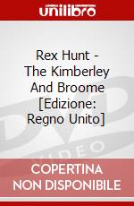 Rex Hunt - The Kimberley And Broome [Edizione: Regno Unito] dvd