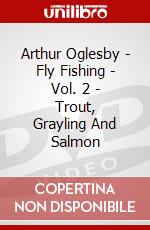 Arthur Oglesby - Fly Fishing - Vol. 2 - Trout, Grayling And Salmon dvd