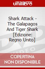 Shark Attack - The Galapagos And Tiger Shark [Edizione: Regno Unito] dvd