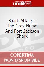 Shark Attack - The Grey Nurse And Port Jackson Shark [Edizione: Regno Unito] dvd