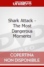 Shark Attack - The Most Dangerous Moments dvd