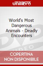 World's Most Dangerous Animals - Deadly Encounters dvd