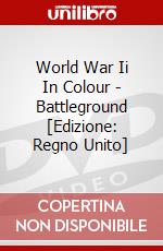 World War Ii In Colour - Battleground [Edizione: Regno Unito] dvd