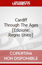 Cardiff Through The Ages [Edizione: Regno Unito] dvd
