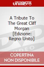 A Tribute To The Great Cliff Morgan [Edizione: Regno Unito] dvd