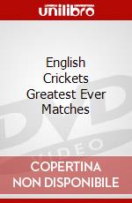 English Crickets Greatest Ever Matches dvd