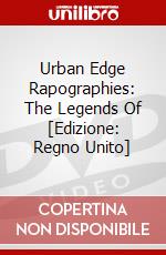 Urban Edge Rapographies: The Legends Of [Edizione: Regno Unito] dvd