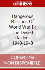 Dangerous Missions Of World War Ii: The Desert Raiders 1940-1943 dvd