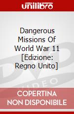 Dangerous Missions Of World War 11 [Edizione: Regno Unito] dvd