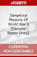 Dangerous Missions Of World War Ii [Edizione: Regno Unito] dvd