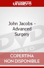 John Jacobs - Advanced Surgery dvd