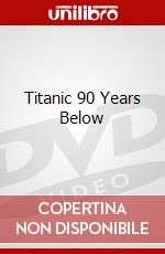 Titanic 90 Years Below dvd