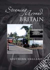 Steaming Around Britain - Southern England dvd