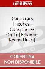 Conspiracy Theories - Conspiracies On Tr [Edizione: Regno Unito] dvd