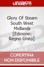 Glory Of Steam  South  West Midlands [Edizione: Regno Unito] dvd