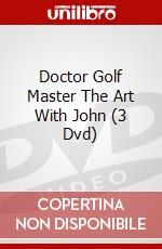 Doctor Golf Master The Art With John (3 Dvd) dvd