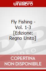 Fly Fishing - Vol. 1-3 [Edizione: Regno Unito] dvd