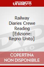 Railway Diaries  Crewe  Reading [Edizione: Regno Unito] dvd