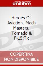 Heroes Of Aviation. Mach Masters. Tornado & F-15:Tlc dvd
