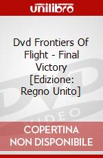 Dvd Frontiers Of Flight - Final Victory [Edizione: Regno Unito] dvd