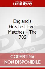 England's Greatest Ever Matches - The 70S dvd