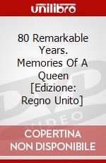 80 Remarkable Years. Memories Of A Queen [Edizione: Regno Unito] dvd