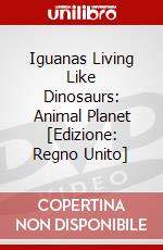 Iguanas Living Like Dinosaurs: Animal Planet [Edizione: Regno Unito] dvd