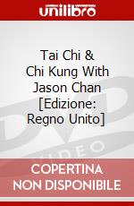 Tai Chi & Chi Kung With Jason Chan [Edizione: Regno Unito] dvd