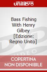 Bass Fishing With Henry Gilbey [Edizione: Regno Unito] dvd