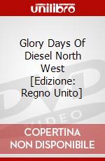 Glory Days Of Diesel  North West [Edizione: Regno Unito] dvd
