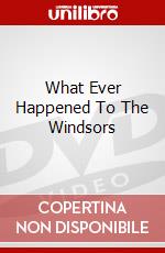 What Ever Happened To The Windsors dvd