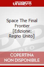 Space The Final Frontier [Edizione: Regno Unito] dvd