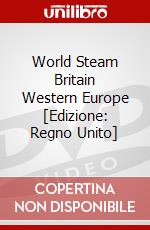 World Steam  Britain  Western Europe [Edizione: Regno Unito] dvd
