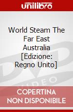 World Steam  The Far East  Australia [Edizione: Regno Unito] dvd